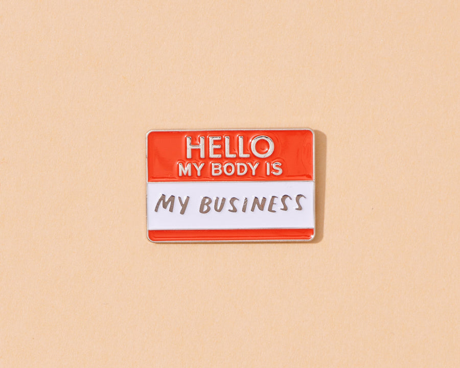 My Body is My Business Pin-Enamel Pins-And Here We Are