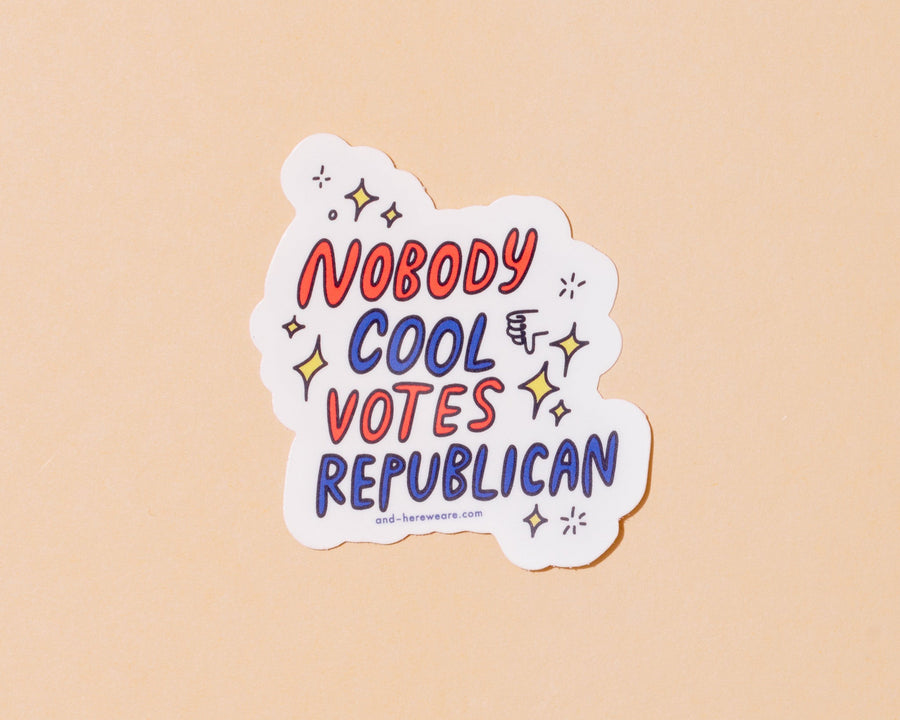 Nobody Cool Votes Republican Sticker-Stickers-And Here We Are