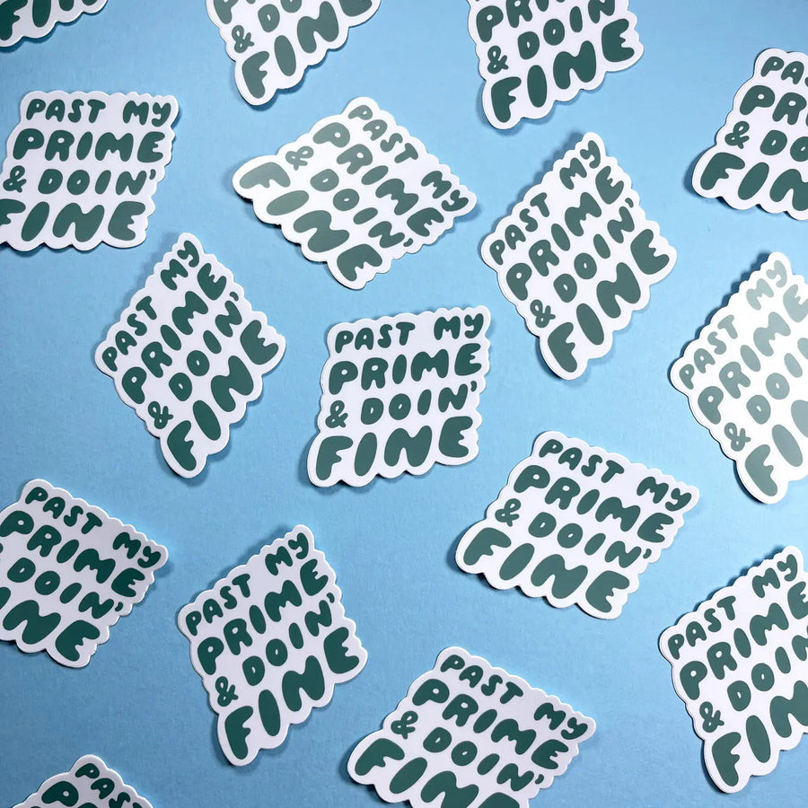 Past My Prime and Doin' Fine Sticker-Stickers-And Here We Are