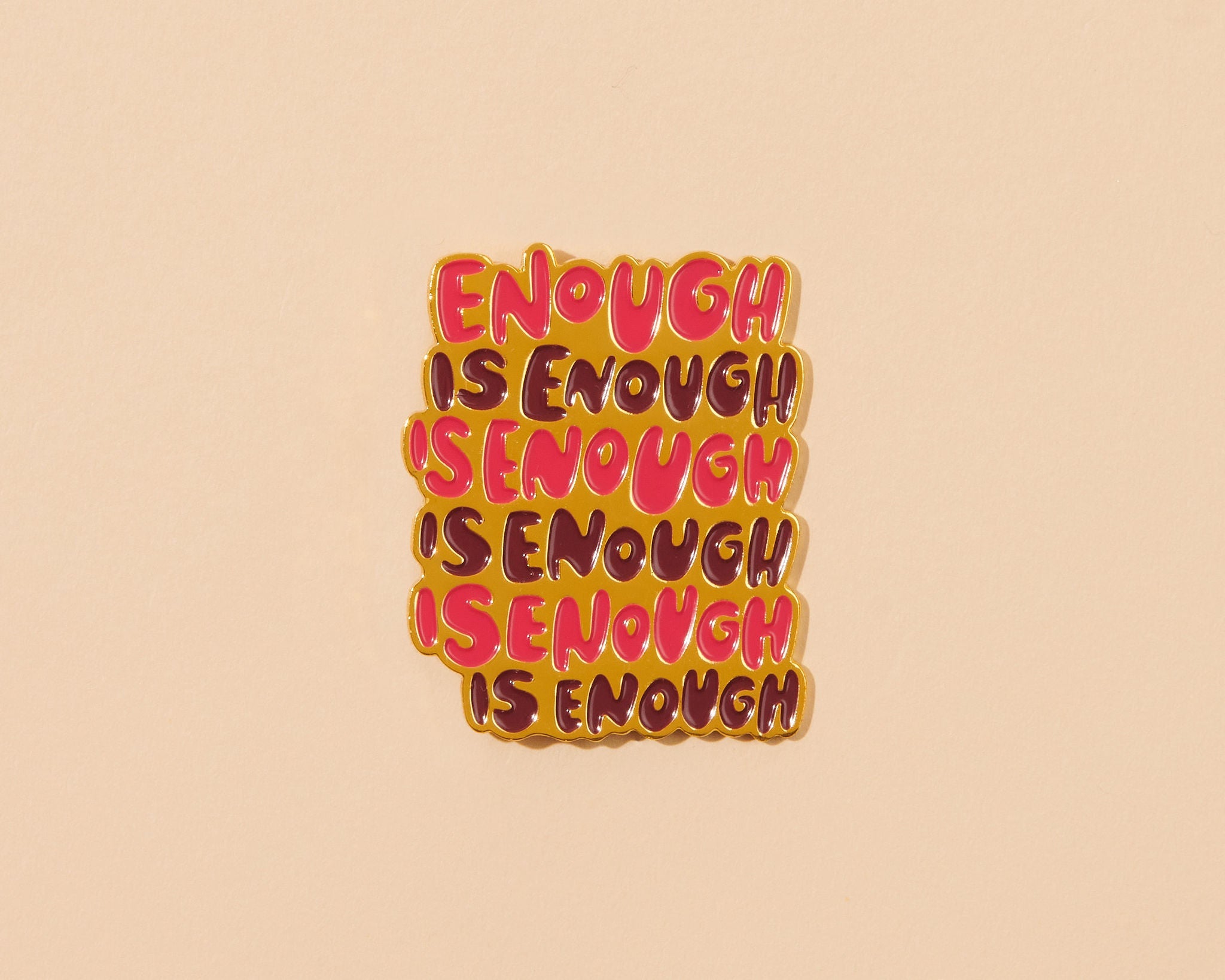 Enough is Enough is Enough Enamel Lapel Pin And Here We Are