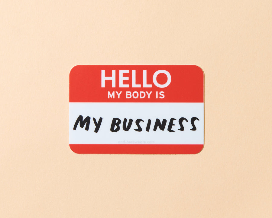 My Body is My Business Sticker-Stickers-And Here We Are