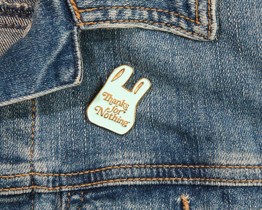 Thanks for Nothing Pin-Enamel Pins-And Here We Are