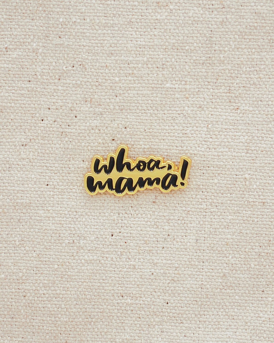 Whoa Mama Pin-Enamel Pins-And Here We Are