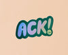 Ack! Holographic Sticker-Stickers-And Here We Are