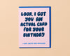 Actual Card for Your Birthday Card-Greeting Cards-And Here We Are