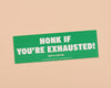 Vinyl Bumper Sticker—Honk if You're Exhausted (Car Pun)-Bumper Stickers-And Here We Are