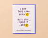 Early/Late Birthday Card-Greeting Cards-And Here We Are