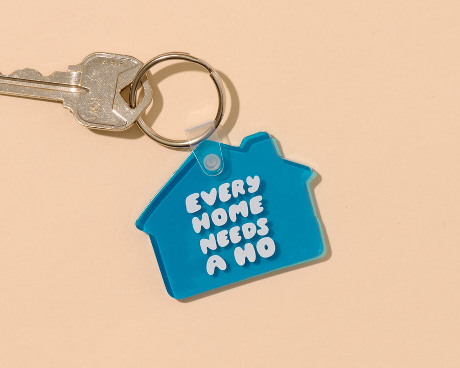 Every Home Needs a Ho Keychain-PVC Keychains-And Here We Are