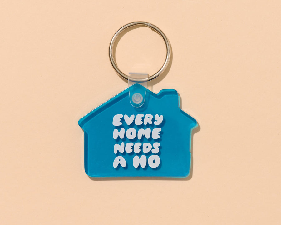 Every Home Needs a Ho Keychain-PVC Keychains-And Here We Are