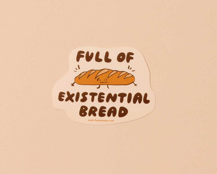 Existential Bread Sticker (Updated Design)-Stickers-And Here We Are