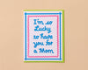 Letterpress Mother's Day Card—Lucky You're My Mom (Colorful)-Greeting Cards-And Here We Are
