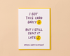 Letterpress Birthday Card—Late Early Bday (Funny, Relatable)-Greeting Cards-And Here We Are