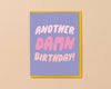 Birthday Card by Your Gal Kiwi—Another Damn Birthday!-Greeting Cards-And Here We Are