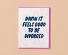 Divorce Congrats Card by Your Gal Kiwi—Damn it Feels Good-Greeting Cards-And Here We Are