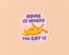 Vinyl Sticker—Home is Where the Cat Is (Cat Lover, Cute)-Stickers-And Here We Are