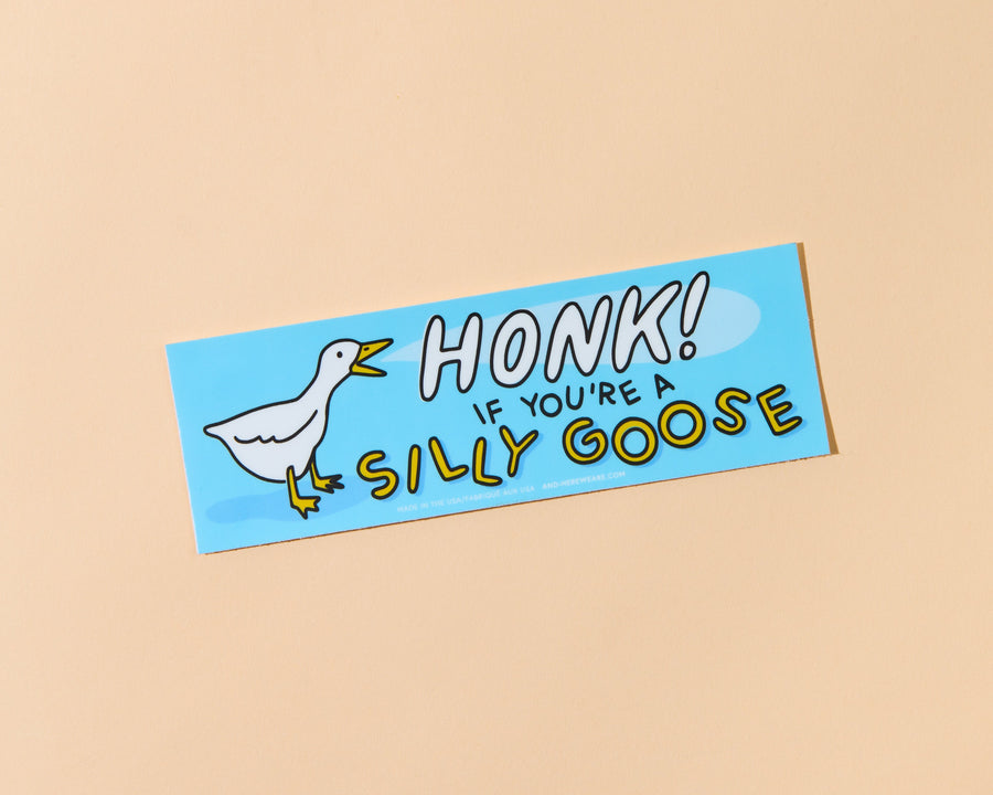 Honk If You’re a Silly Goose Bumper Sticker-Bumper Stickers-And Here We Are