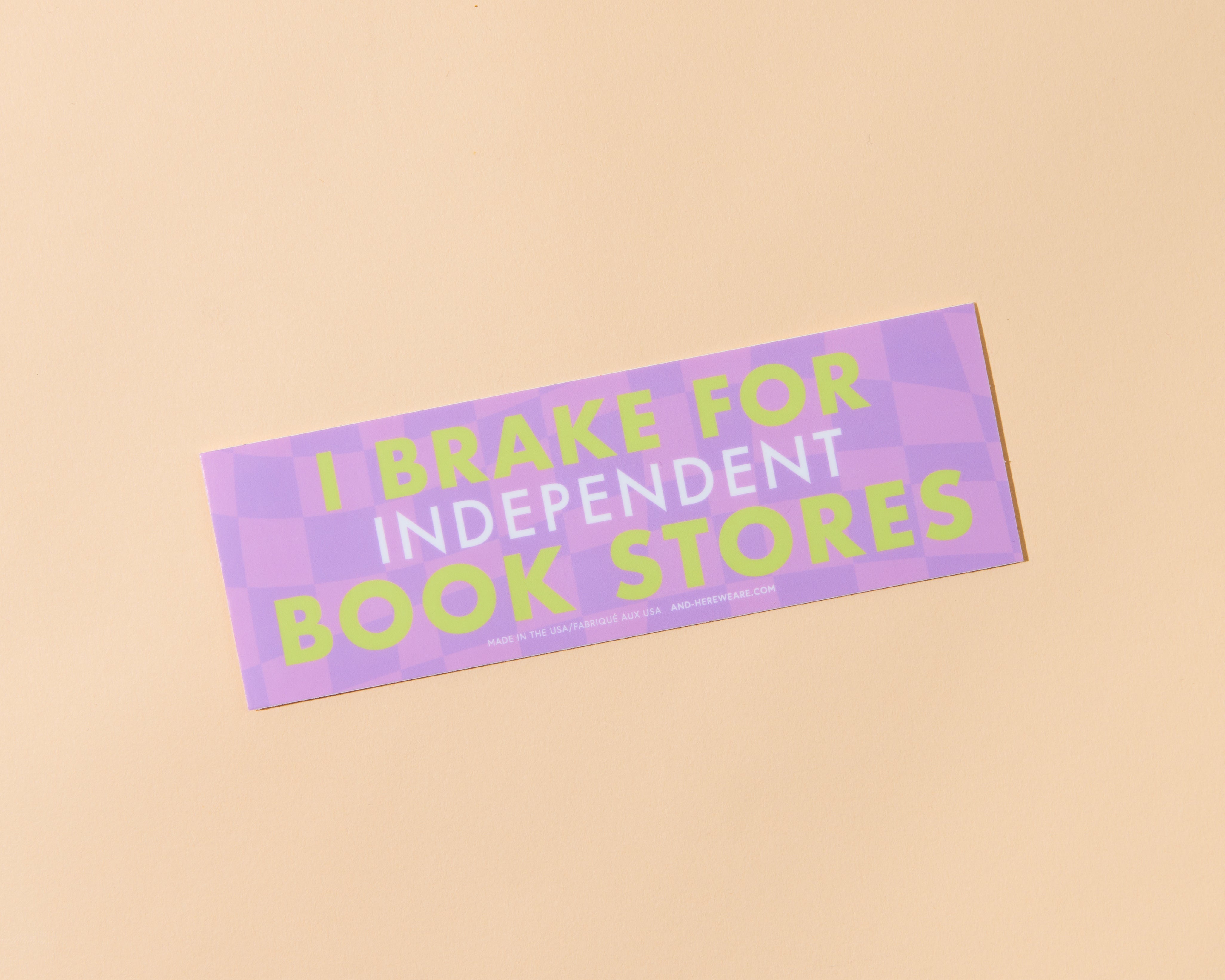 Vinyl Bumper Sticker—I Break for Independent Bookstores – And Here We Are