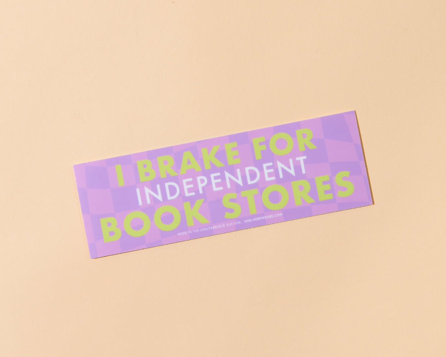I Brake for Independent Bookstores Bumper Sticker-Bumper Stickers-And Here We Are