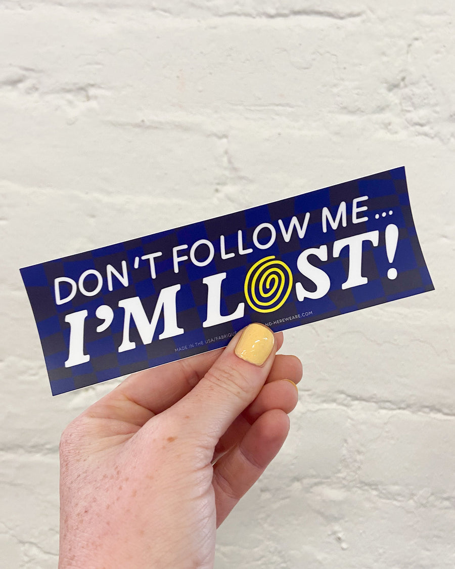 I’m Lost Bumper Sticker-Bumper Stickers-And Here We Are