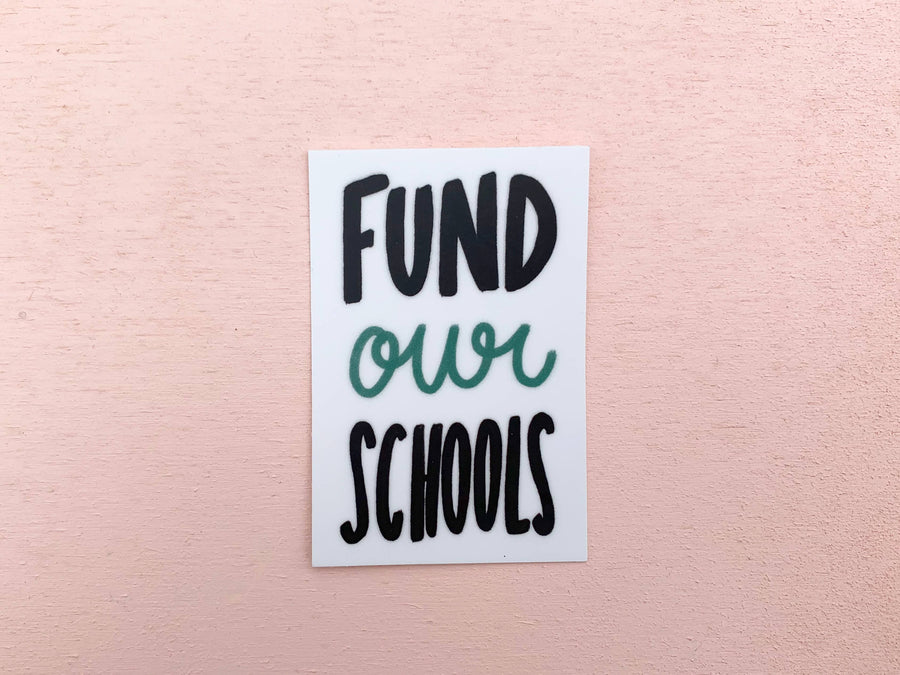 LAST CHANCE - Fund Our Schools Vinyl Sticker-Stickers-And Here We Are
