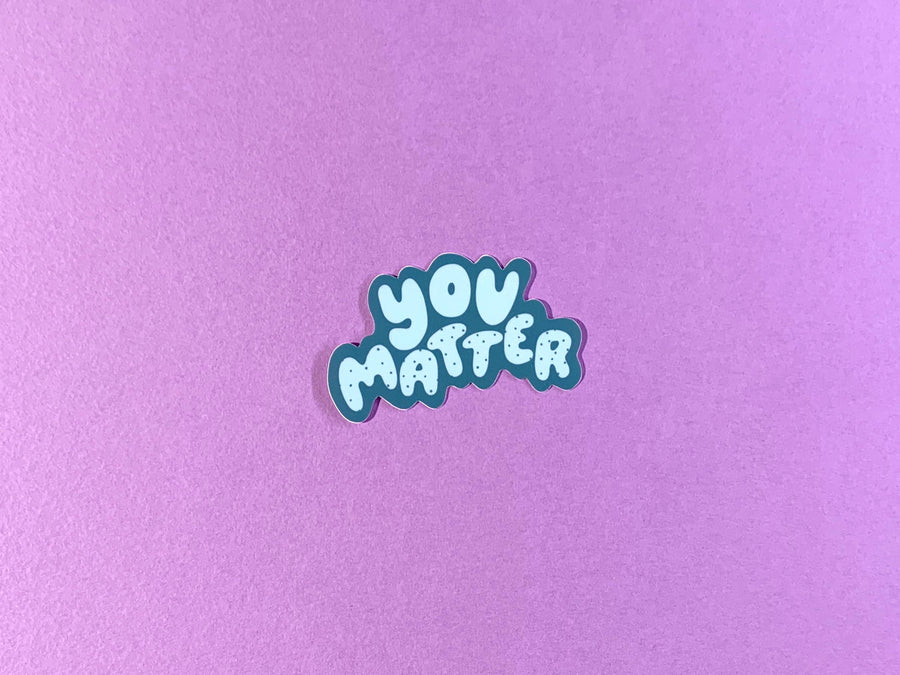 LAST CHANCE - You Matter Vinyl Sticker-Stickers-And Here We Are