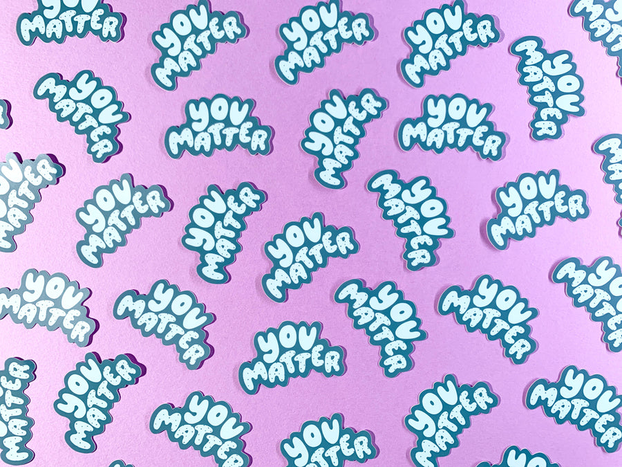 LAST CHANCE - You Matter Vinyl Sticker-Stickers-And Here We Are