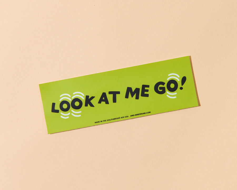 Look at me GO! Removable Bumper Sticker-Bumper Stickers-And Here We Are