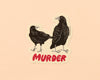 Vinyl Sticker—Murder (Crows, Halloween, Best Seller)-Stickers-And Here We Are