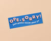 Vinyl Bumper Sticker—Ope, Sorry! (Midwest Polite, Funny)-Bumper Stickers-And Here We Are