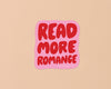 Vinyl Sticker by Your Gal Kiwi—Read More Romance (Book, Reader)-Stickers-And Here We Are