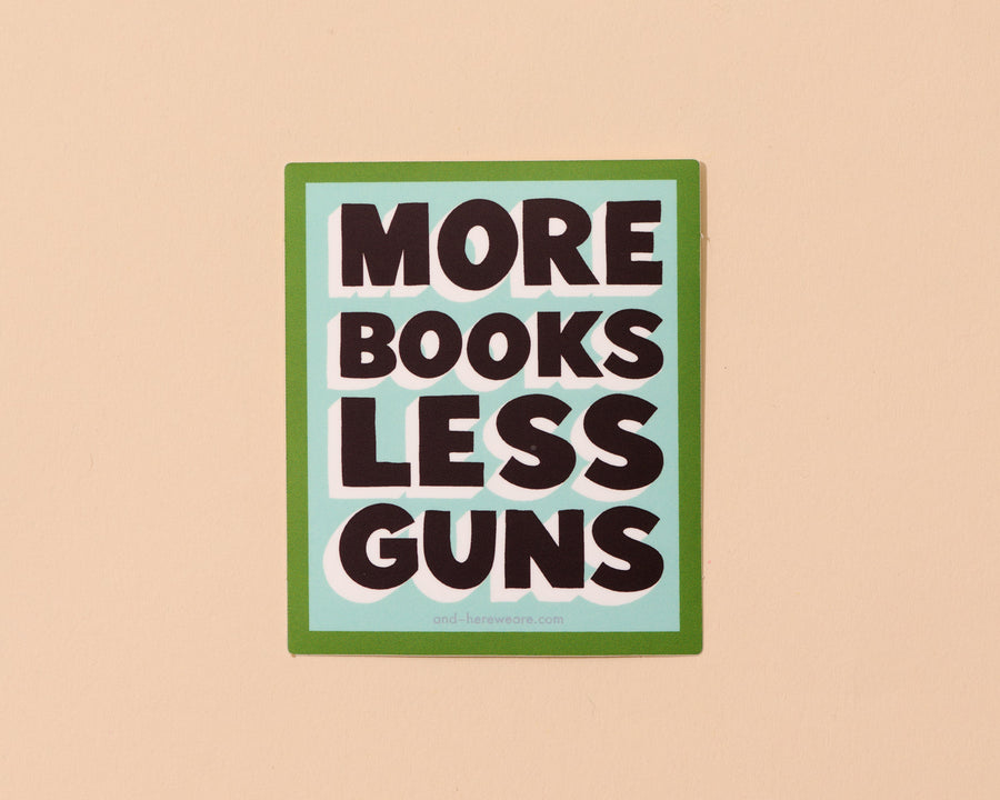Vinyl Sticker—More Books Less Guns (Reader, Political) – And Here We Are