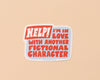 Vinyl Sticker by Your Gal Kiwi—In Love with Fictional Character-Stickers-And Here We Are