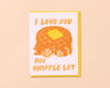 Letterpress Love Card—Waffle Lot (Food, Modern)-Greeting Cards-And Here We Are