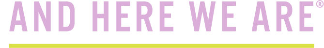 And Here We Are logo