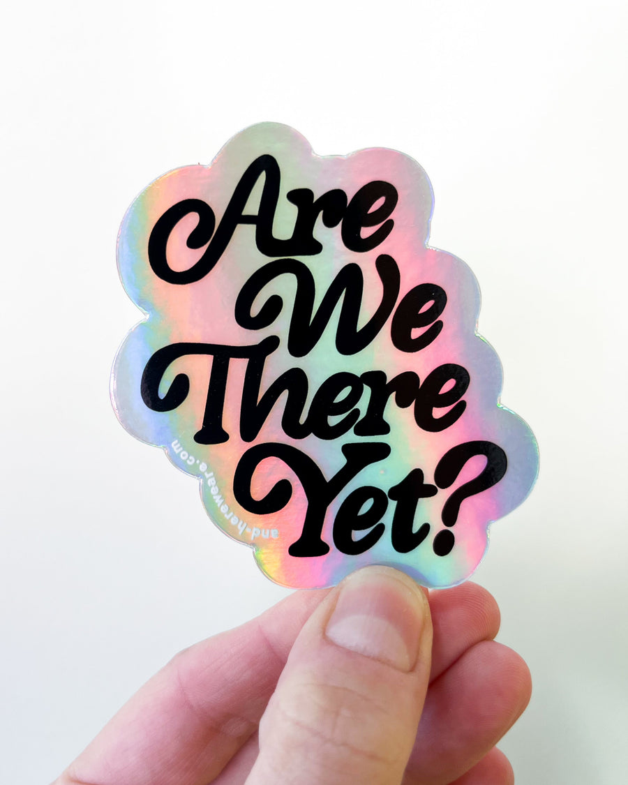 Are We There Yet? Sticker-Stickers-And Here We Are