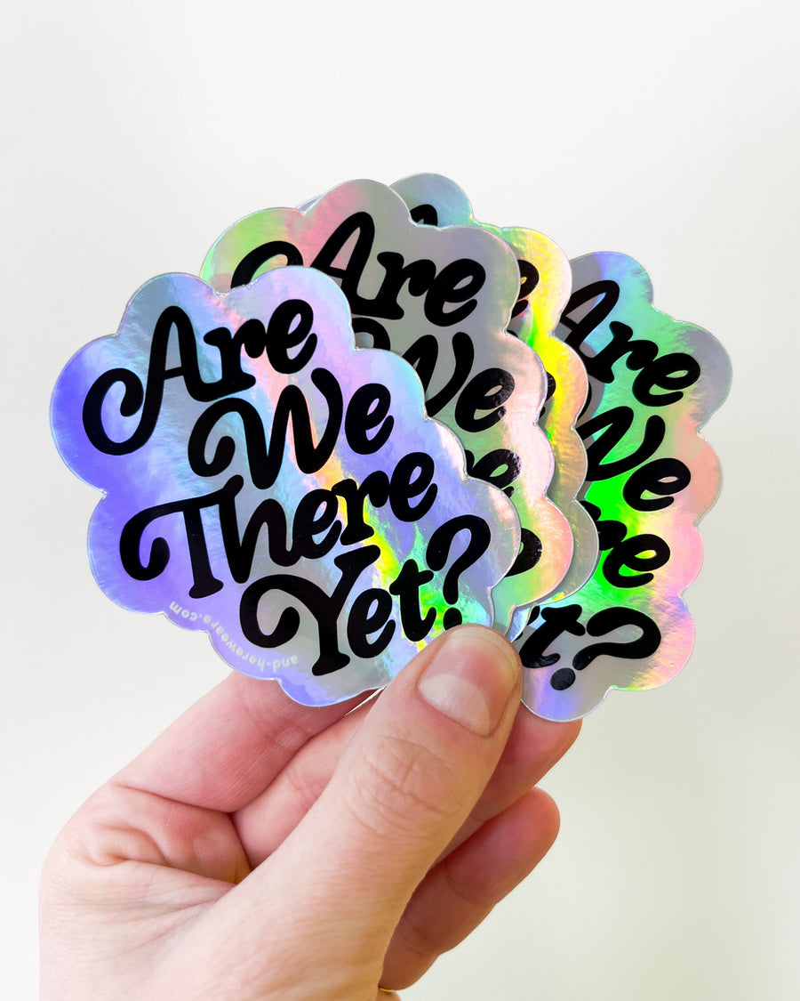 Are We There Yet? Sticker-Stickers-And Here We Are