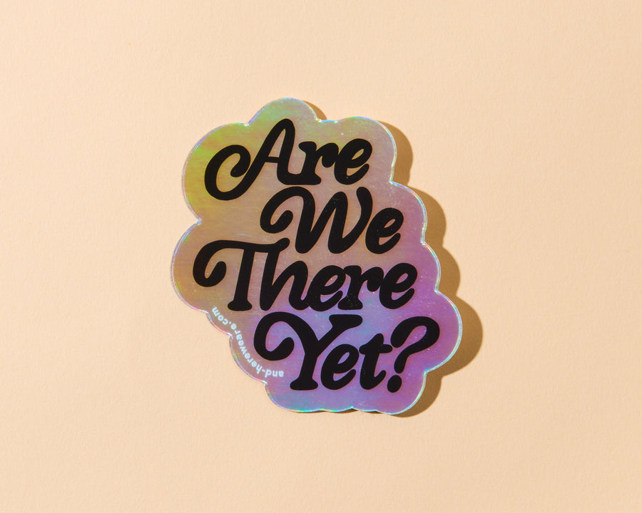 Are We There Yet? Sticker-Stickers-And Here We Are