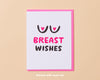 Breast Wishes Card-Greeting Cards-And Here We Are