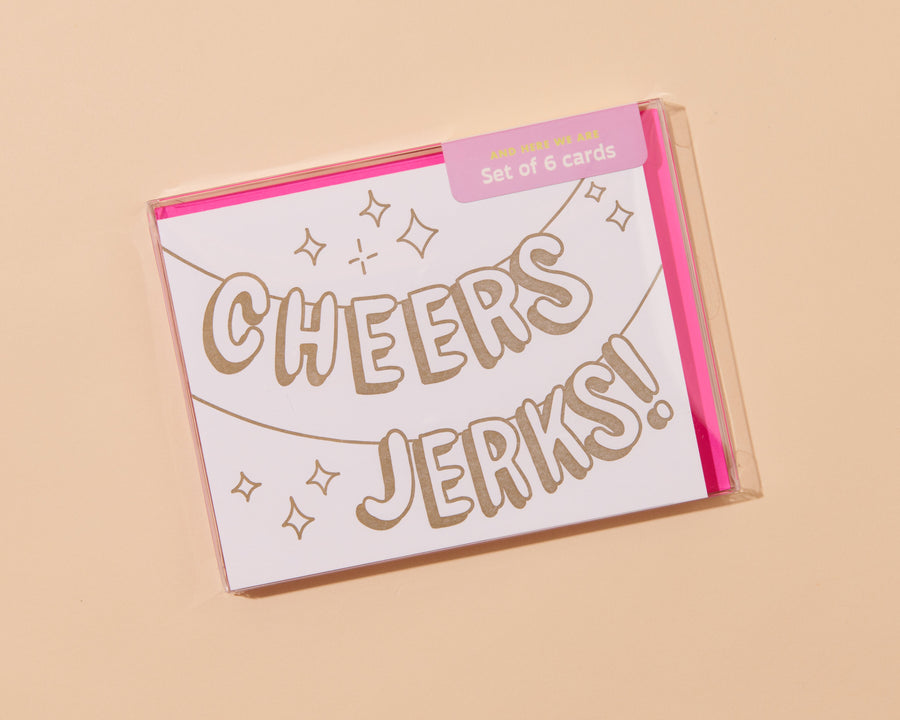 Cheers, Jerks Card-Greeting Cards-And Here We Are