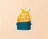Dumpster Fire Sticker-Stickers-And Here We Are