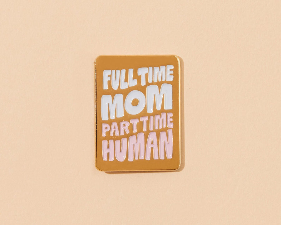 Full Time Mom Pin-Enamel Pins-And Here We Are