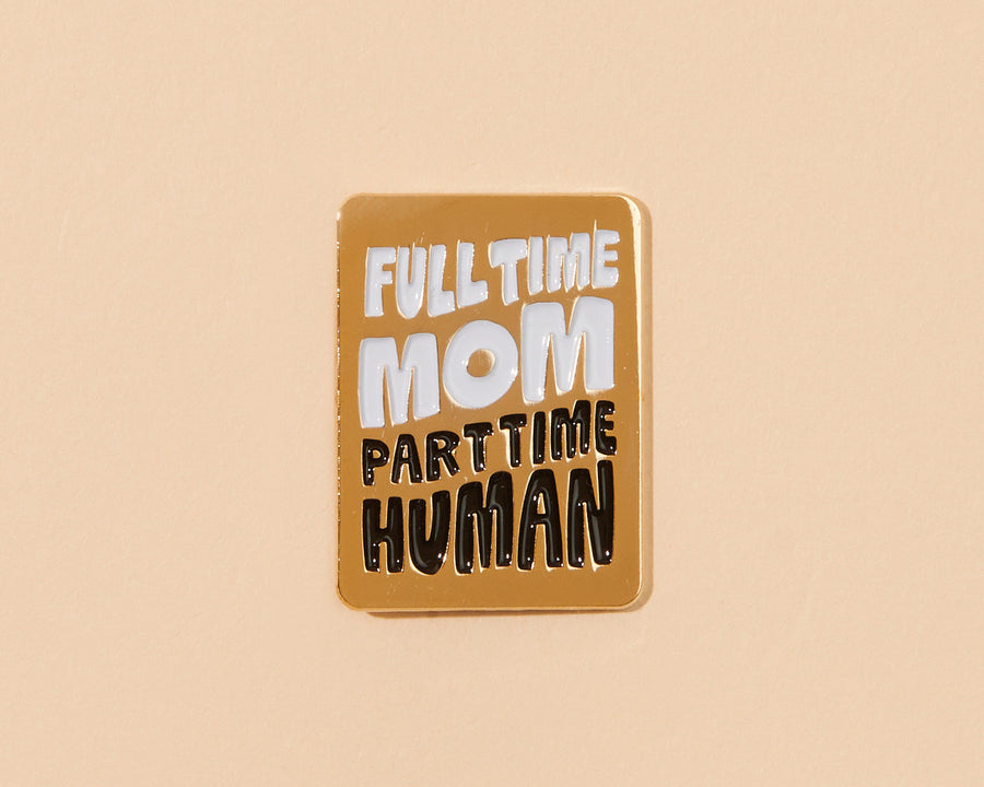 Full Time Mom Pin-Enamel Pins-And Here We Are