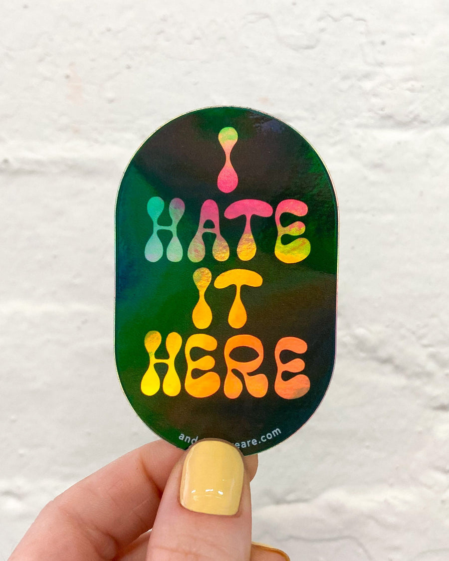 Hate It Here Holographic Sticker-Stickers-And Here We Are
