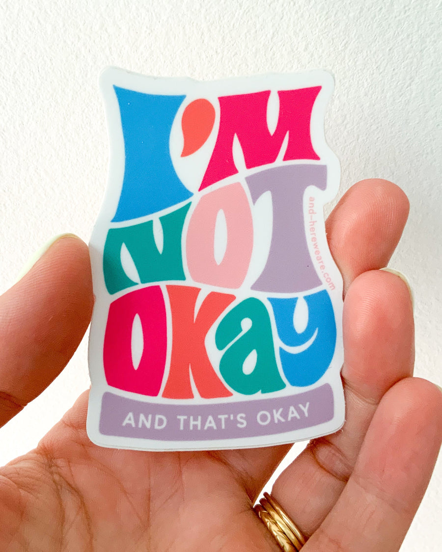 I'm Not Okay Sticker-Stickers-And Here We Are