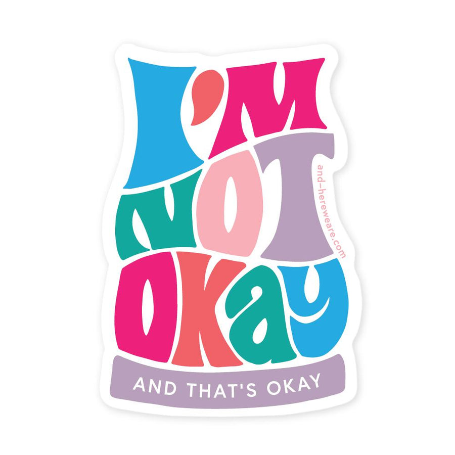 I'm Not Okay Sticker-Stickers-And Here We Are