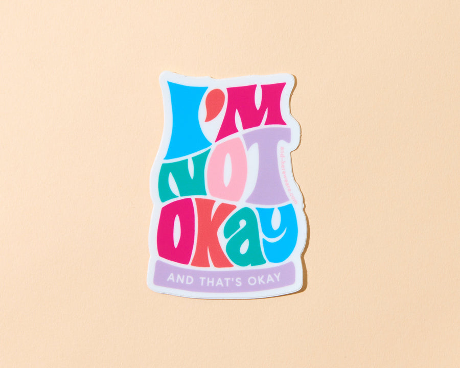 I'm Not Okay Sticker-Stickers-And Here We Are