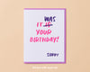 It Was Your Birthday Card-Greeting Cards-And Here We Are