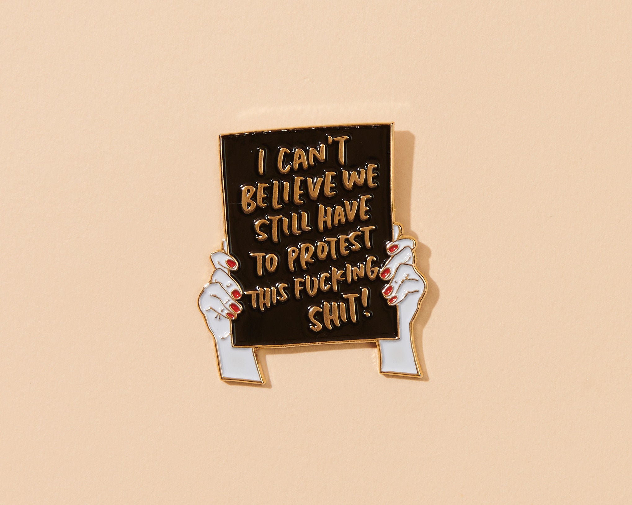 Protest Sign Feminist Political Enamel Lapel Pin – And Here We Are